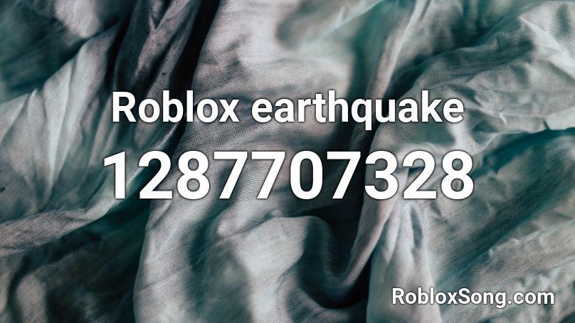 Roblox earthquake Roblox ID