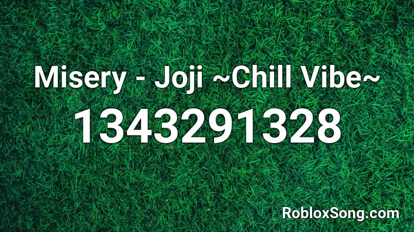 Misery - Joji ~Chill Vibe~ Roblox ID