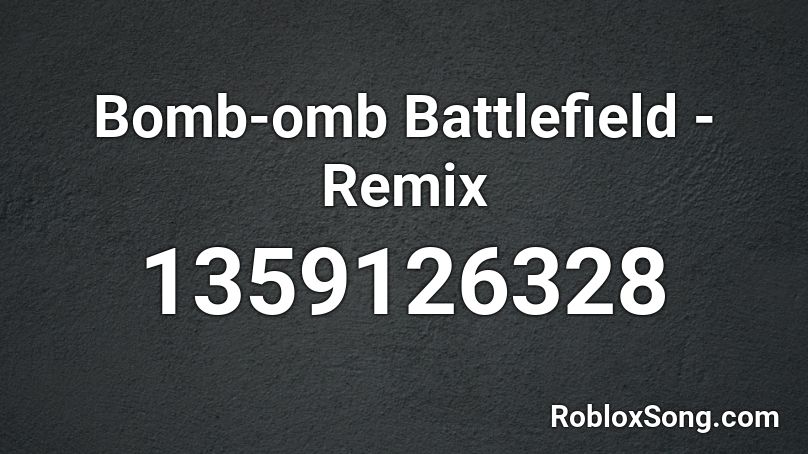 Bomb-omb Battlefield - Remix Roblox ID