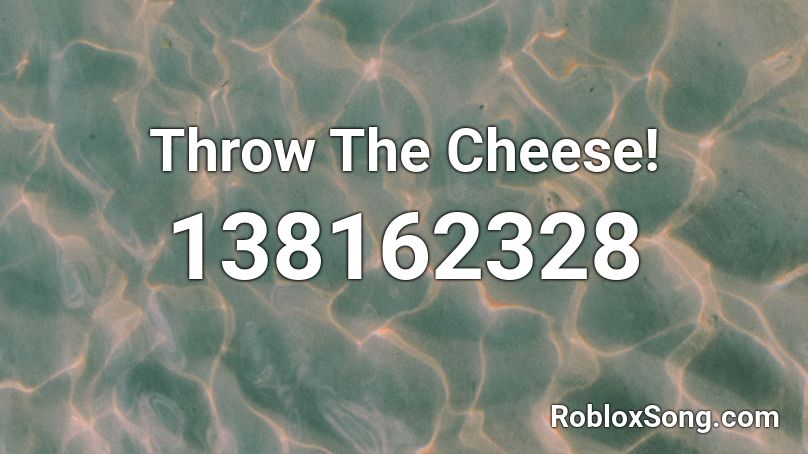 Throw The Cheese! Roblox ID