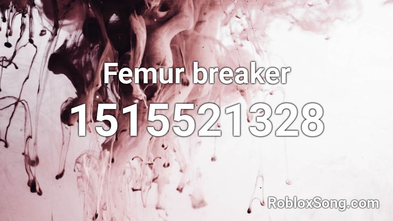Femur Breaker Roblox Id Roblox Music Codes - roblox song id for femur breaker