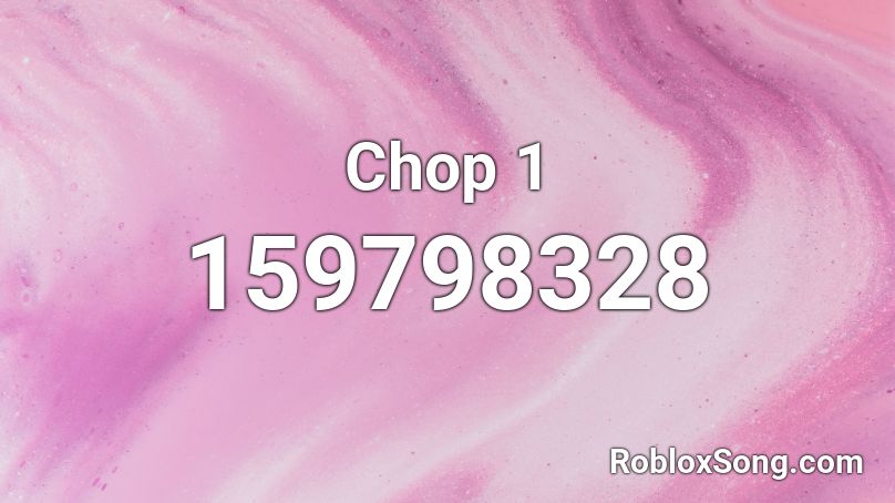 Chop 1 Roblox ID