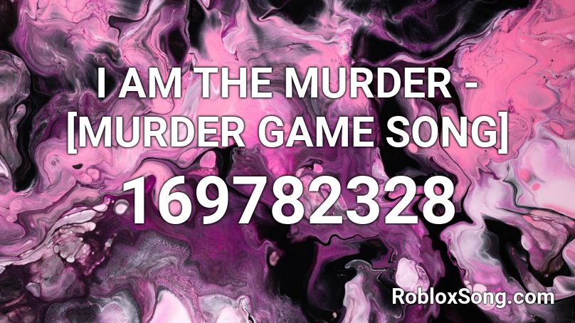I AM THE MURDER - [MURDER GAME SONG] Roblox ID