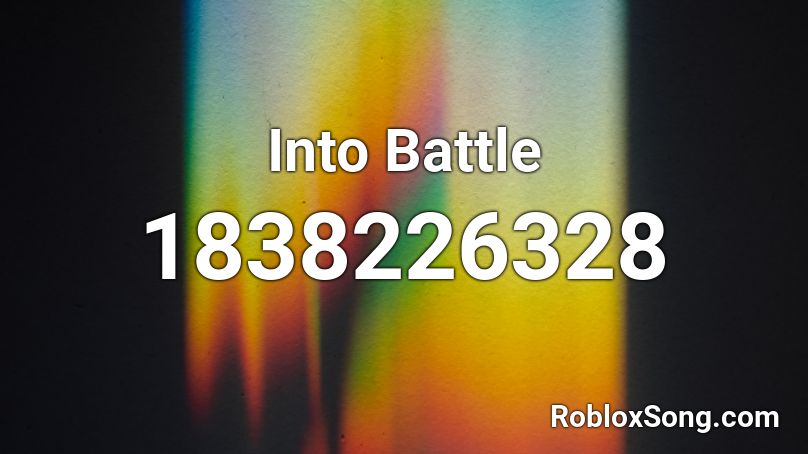 Into Battle Roblox ID