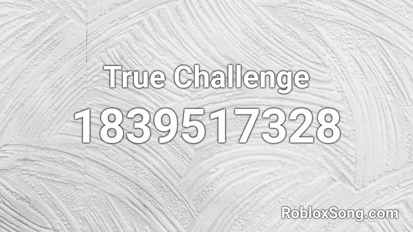 True Challenge Roblox ID