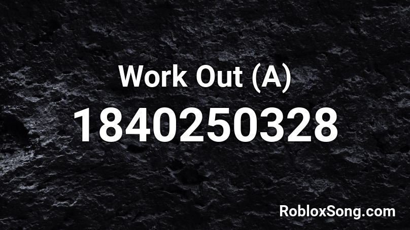 Work Out (A) Roblox ID