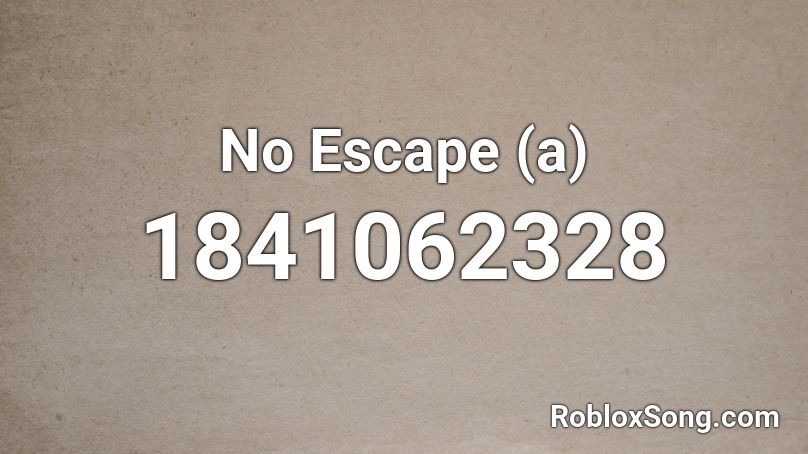 No Escape (a) Roblox ID