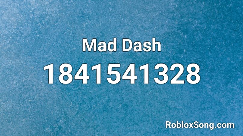 Mad Dash Roblox ID