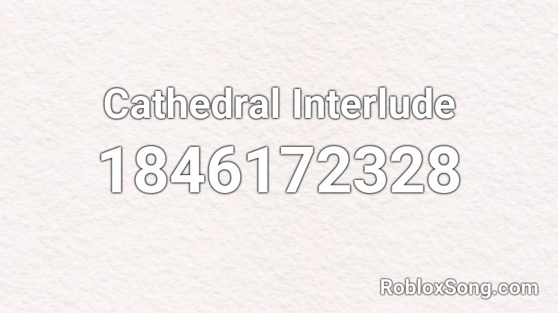 Cathedral Interlude Roblox ID