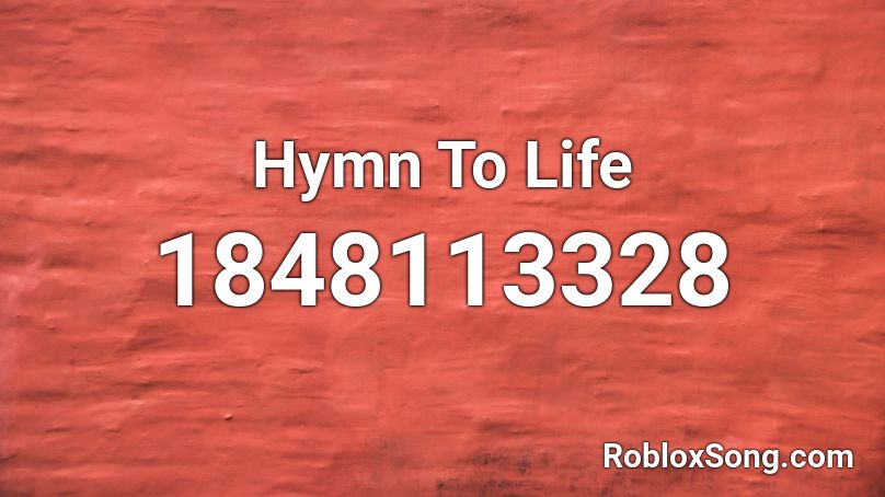 Hymn To Life Roblox ID