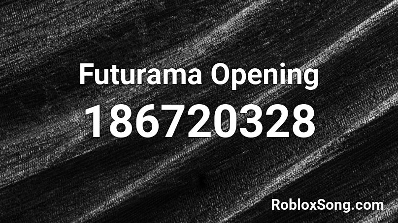 Futurama Opening Roblox ID