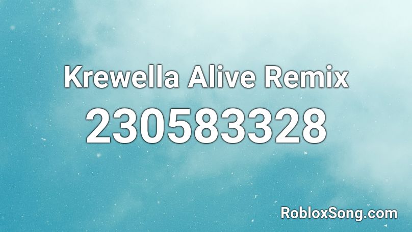 Krewella Alive Remix Roblox ID