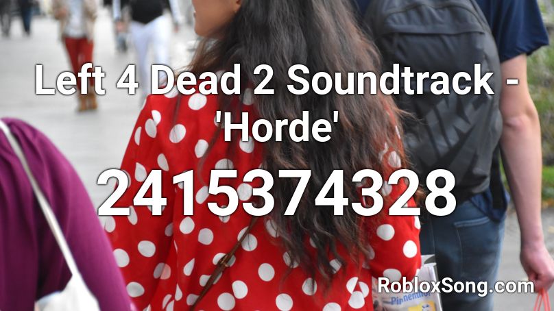 Left 4 Dead 2 Soundtrack - 'Horde' Roblox ID