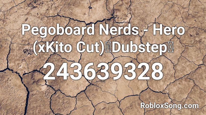 Pegoboard Nerds - Hero (xKito Cut)【Dubstep】 Roblox ID