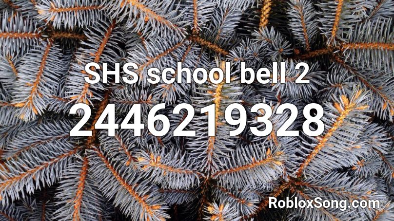 SHS school bell 2 Roblox ID