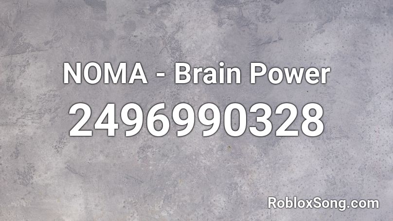 NOMA - Brain Power Roblox ID