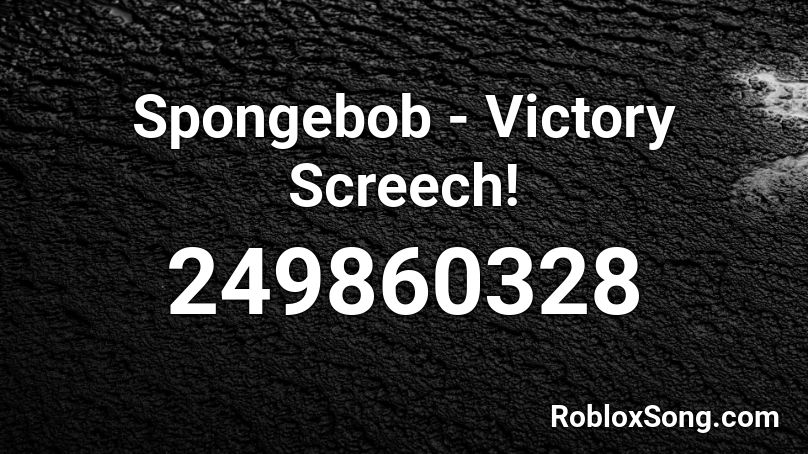 Spongebob - Victory Screech! Roblox ID