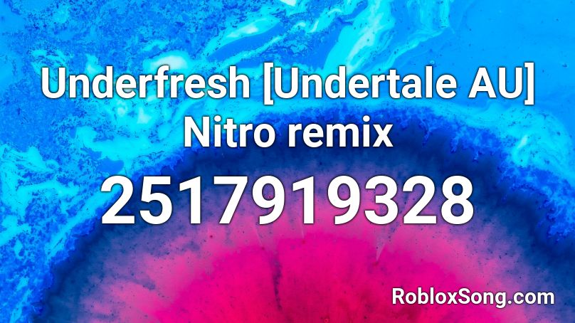 Underfresh Undertale Au Nitro Remix Roblox Id Roblox Music Codes - roblox undertale song id list
