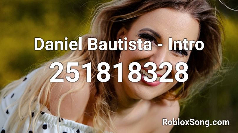 Daniel Bautista - Intro Roblox ID