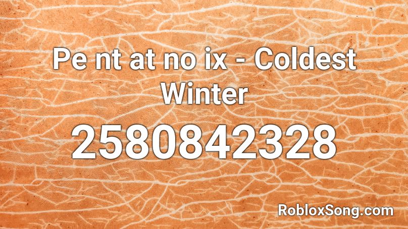 Pe nt at no ix - Coldest Winter Roblox ID