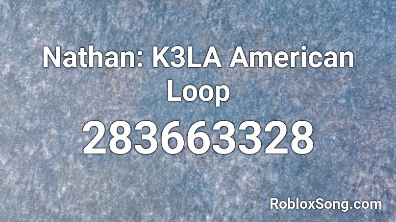Nathan: K3LA American Loop Roblox ID