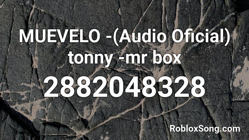 MUEVELO -(Audio Oficial) tonny -mr box Roblox ID