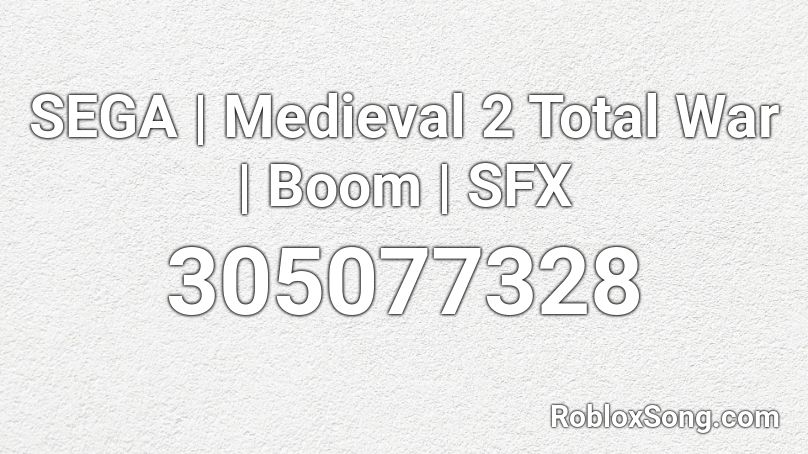 SEGA | Medieval 2 Total War | Boom | SFX Roblox ID