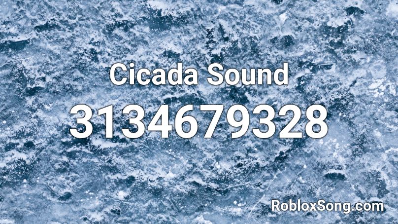 Cicada Sound Roblox Id Roblox Music Codes - cicada wings roblox code