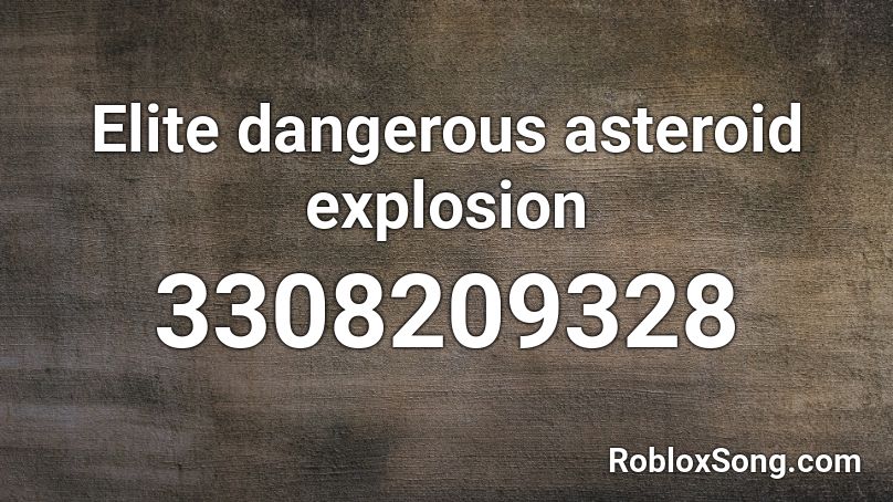 Elite dangerous asteroid explosion Roblox ID