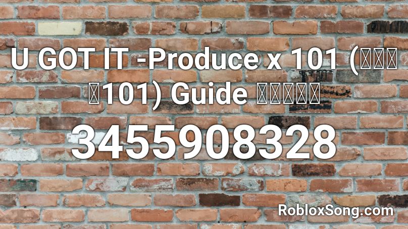 U Got It Produce X 101 프로듀스101 Guide 몬스타엑스 Roblox Id Roblox Music Codes - roblox id u got that