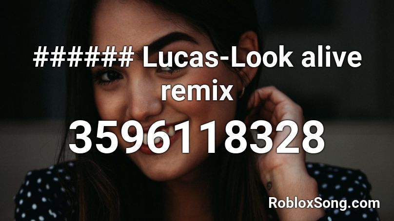 joynor Lucas-Look alive remix Roblox ID