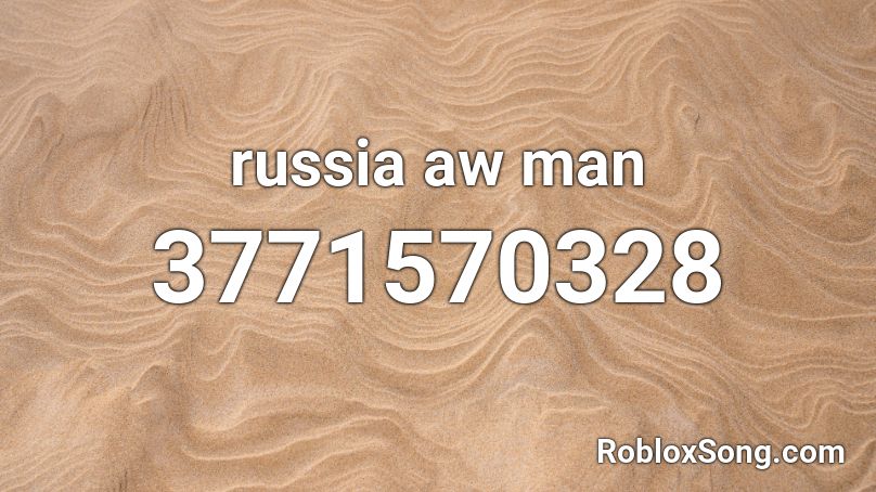 russia aw man Roblox ID