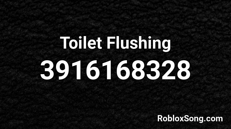 Toilet Flushing Roblox ID