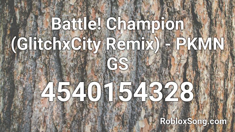 Battle! Champion (GlitchxCity Remix) - PKMN GS Roblox ID