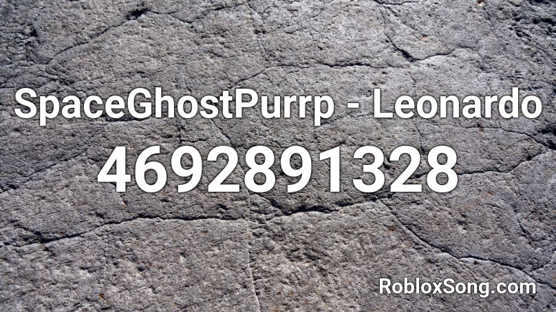 SpaceGhostPurrp - Leonardo Roblox ID