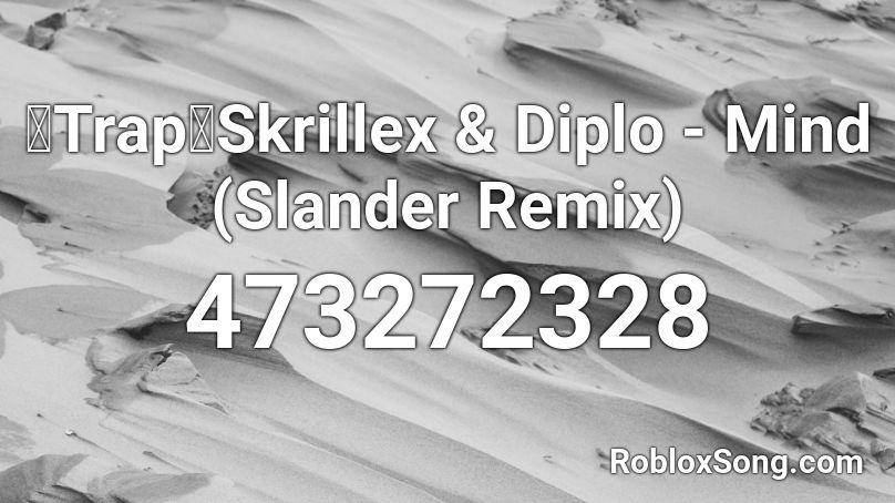 【Trap】Skrillex & Diplo - Mind (Slander Remix) Roblox ID