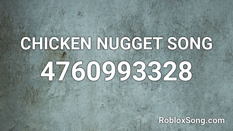 CHICKEN NUGGET SONG Roblox ID