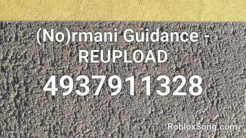 (No)rmani Guidance - REUPLOAD Roblox ID