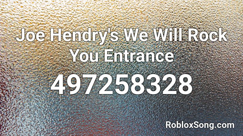 Joe Hendry's We Will Rock You Entrance Roblox ID