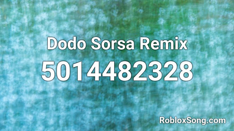 Dodo Sorsa Remix Roblox ID