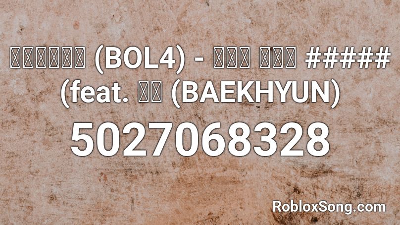 볼빨간사춘기 (BOL4) - 나비와 고양이 ##### (feat. 백현 (BAEKHYUN) Roblox ID
