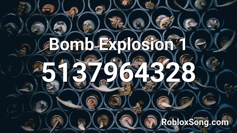 Bomb Explosion 1 Roblox Id Roblox Music Codes - roblox bomb exploding