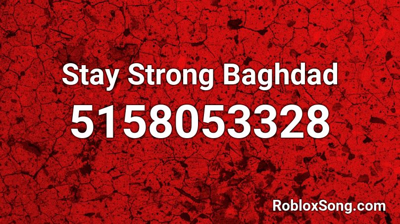 Stay Strong Baghdad Roblox ID