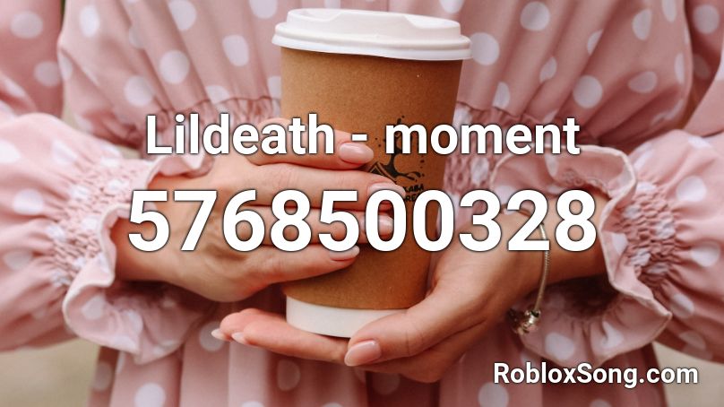 Lildeath - moment Roblox ID