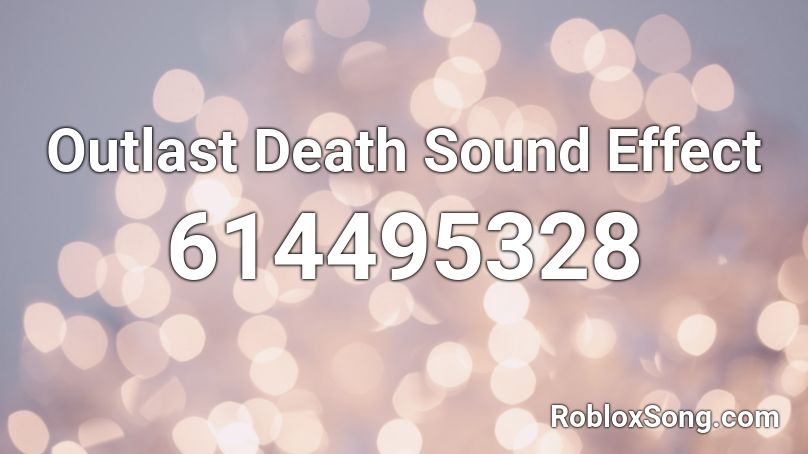 Outlast Death Sound Effect Roblox ID
