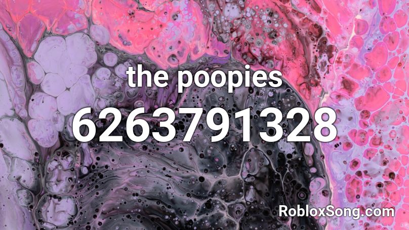 the poopies Roblox ID