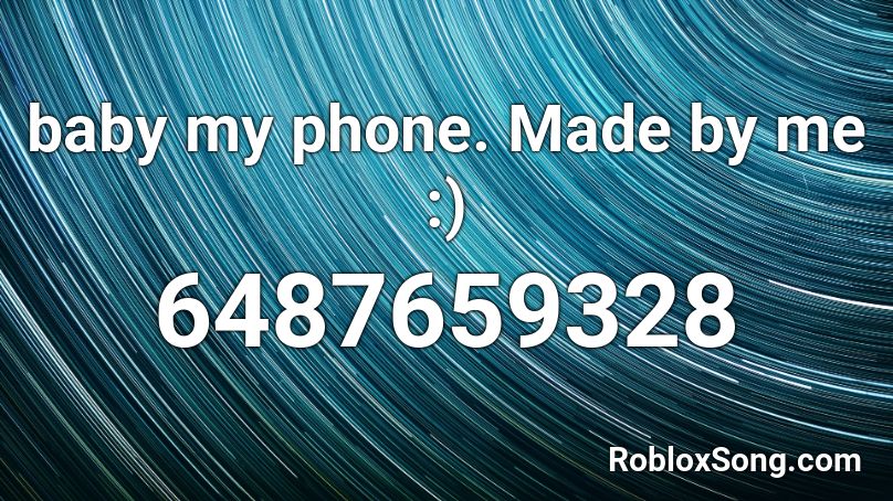 Baby My Phone Made By Me Roblox Id Roblox Music Codes - roblox phone code