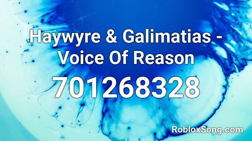 Haywyre & Galimatias - Voice Of Reason Roblox ID