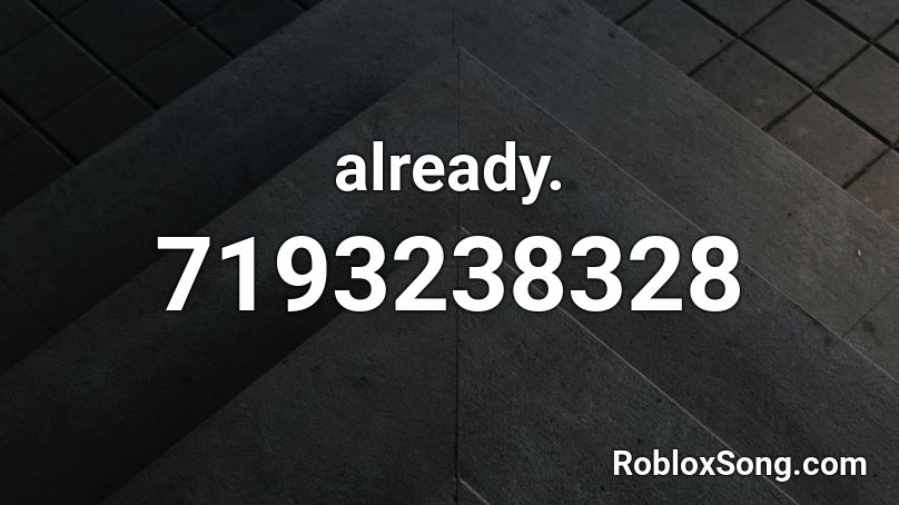 already. Roblox ID