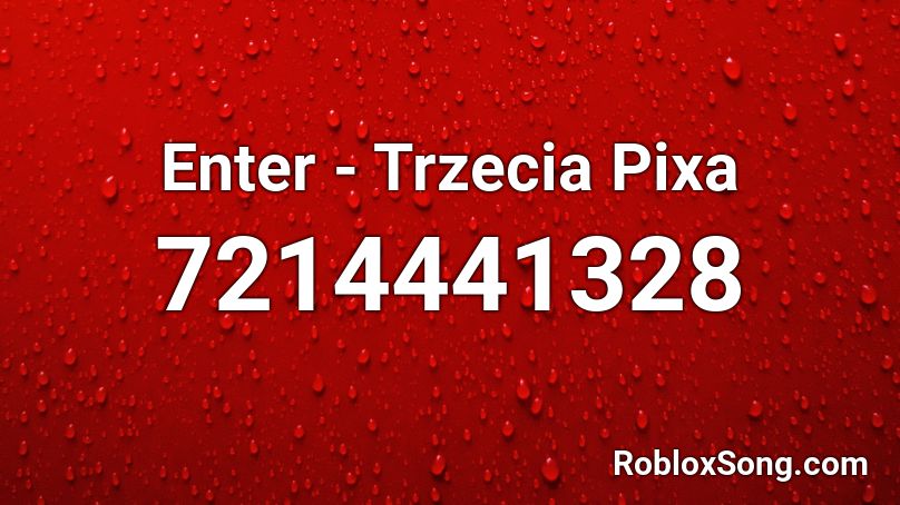 Enter - Trzecia Pixa Roblox ID